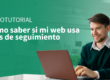 Tutorial - Cómo saber si mi web usa tags de seguimiento - Planes RGPD