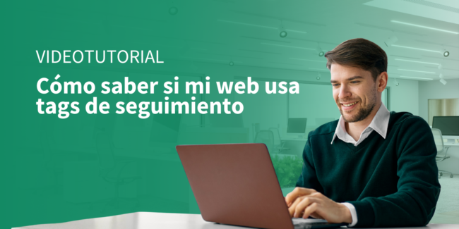 Tutorial - Cómo saber si mi web usa tags de seguimiento - Planes RGPD