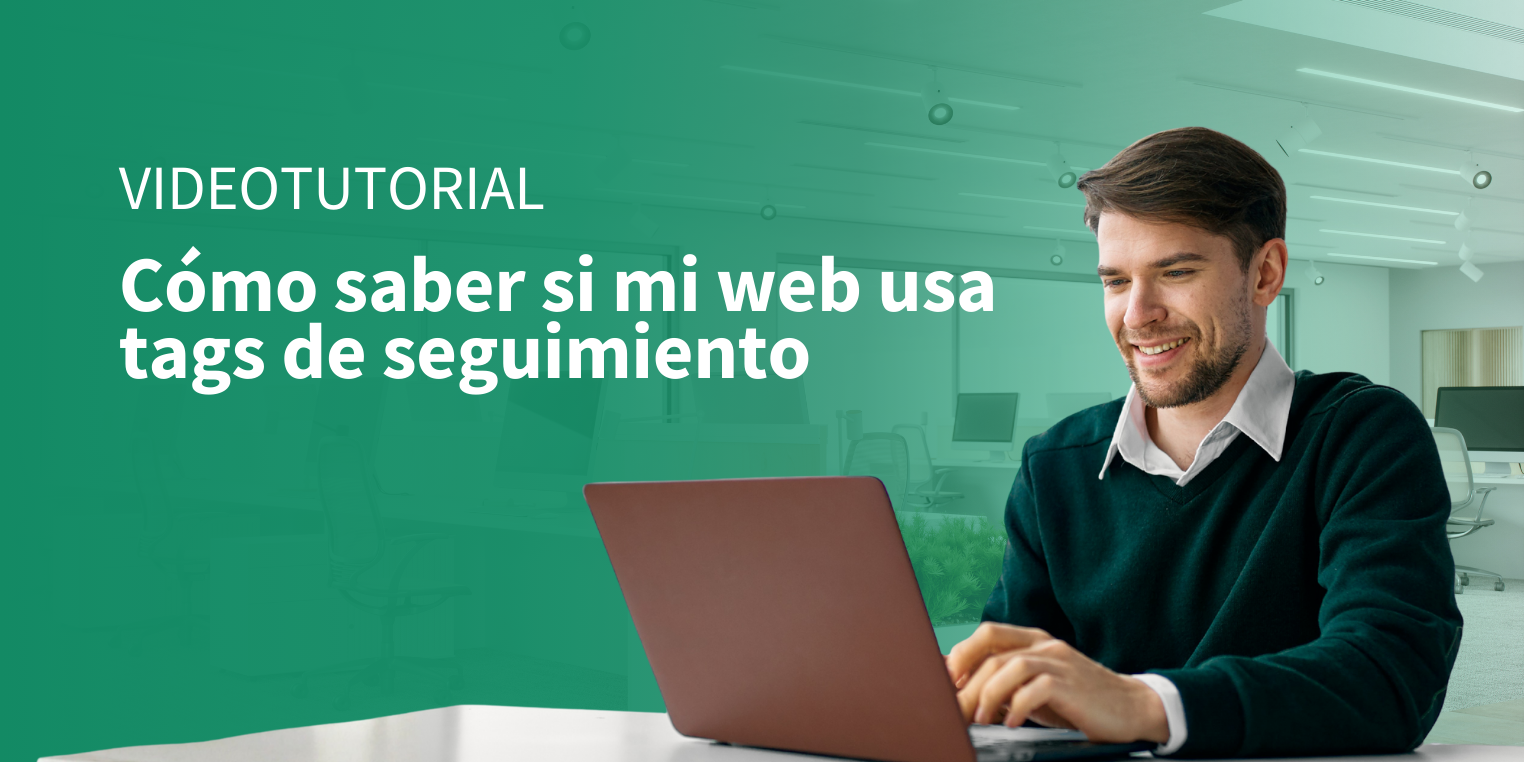 Tutorial - Cómo saber si mi web usa tags de seguimiento - Planes RGPD